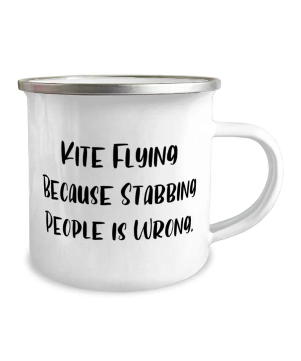 Kite Flying Because Stabbing People Is Wrong. Kite Flying 12oz Camper Mug, Cheap Kite Flying Gifts,  For Friends